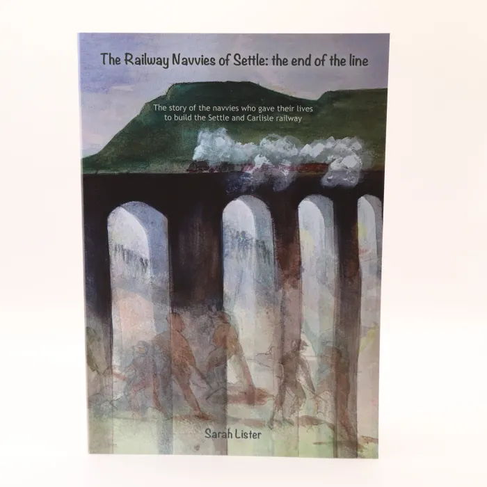 The Railway Navvies of Settle by Sarah Lister